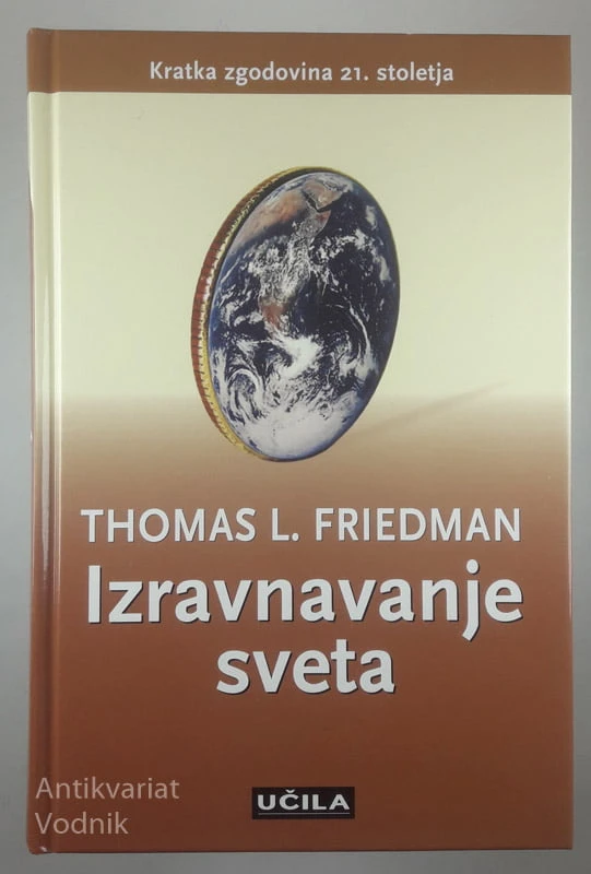 IZRAVNAVANJE SVETA; KRATKA ZGODOVINA 21. STOLETJA, Thomas L. Friedman