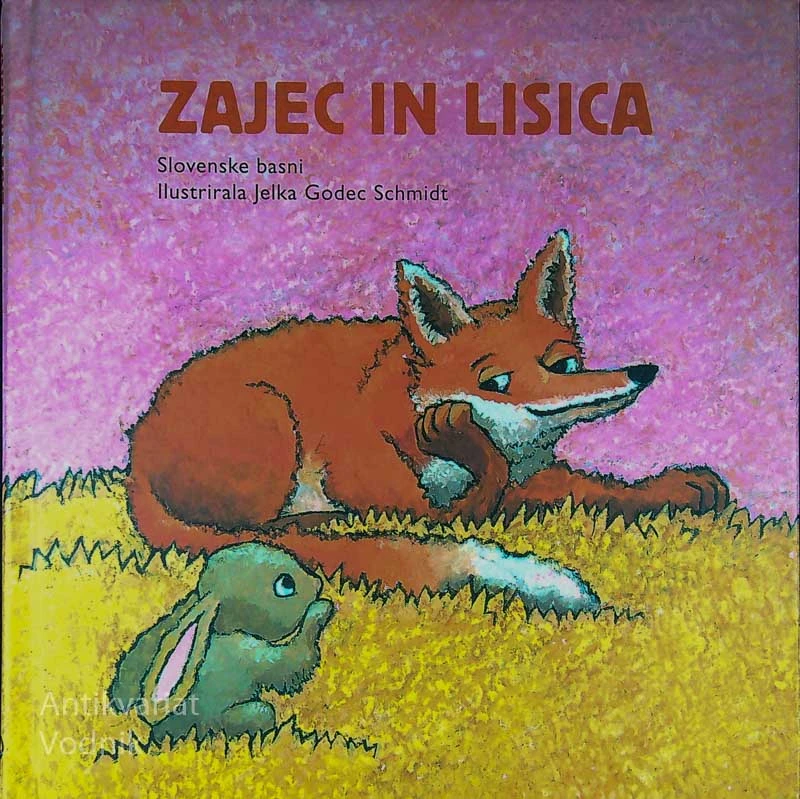 ZAJEC IN LISICA; SLOVENSKE BASNI (ilustrirala Jelka Godec-Schmidt)