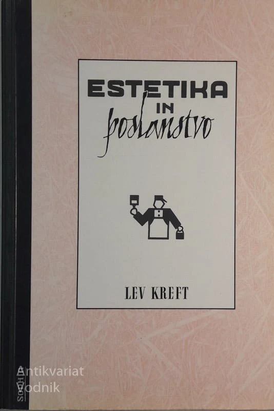 ESTETIKA IN POSLANSTVO, Lev Kreft