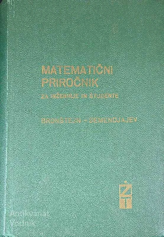 MATEMATIČNI PRIROČNIK ZA INŽENIRJE IN ŠTUDENTE, J. N. Bronštejn in K. A. Semendjajev