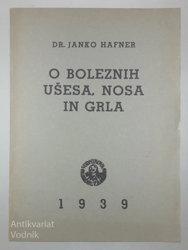O BOLEZNI UŠESA, NOSA IN GRLA, Dr. Janko Hafner