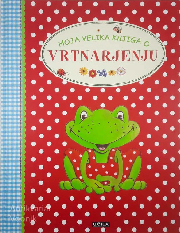 MOJA VELIKA KNJIGA O VRTNARJENJU, Anita van Saan