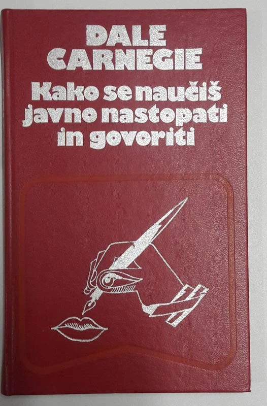 KAKO SE NAUČIŠ JAVNO NASTOPATI IN GOVORITI, Dale Carnegie