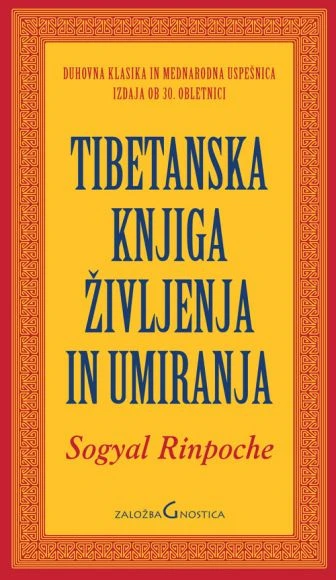 TIBETANSKA KNJIGA ŽIVLJENJA IN UMIRANJA, Sogyal Rinpoche