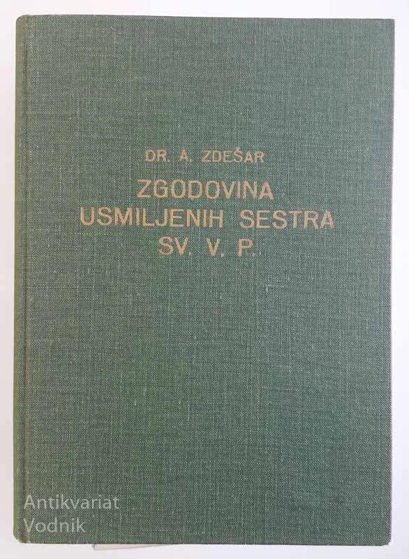 ZGODOVINA USMILJENIH SESTRA SV. V. P., Dr. A. Zdešar
