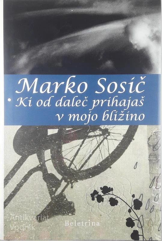 KI OD DALEČ PRIHAJAŠ V MOJO BLIŽINO, Marko Sosič