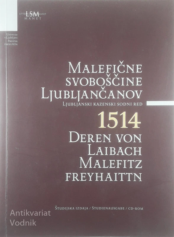 MALEFIČNE SVOBOŠČINE LJUBLJANČANOV/DEREN VON LAIBACH MALEFITZFREYHAITTN; KAZENSKI SODNI RED