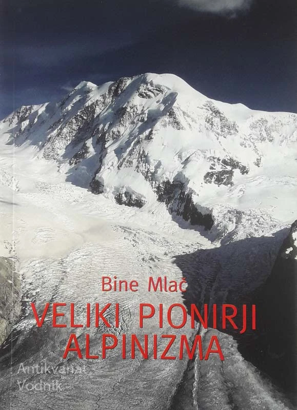 VELIKI PIONIRJI ALPINIZMA, Bine Mlač