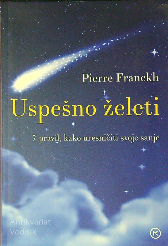 USPEŠNO ŽELETI; 7 PRAVIL, KAKO URESNIČITI SVOJE SANJE, Pierre Franckh