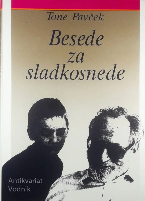 BESEDE ZA SLADKOSNEDE, Tone Pavček