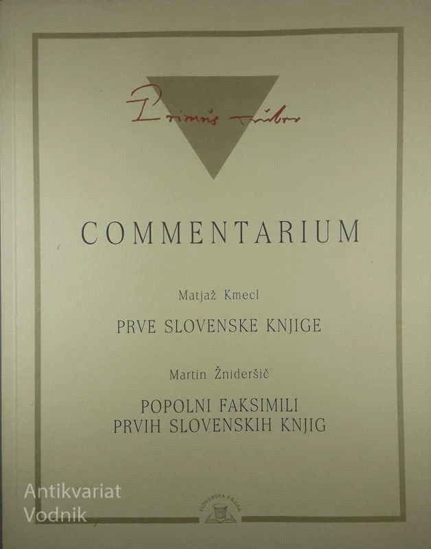 COMMENTARIUM; PRVE SLOVENSKE KNJIGE; POPOLNI FAKSIMILI PRVIH SLOVENSKIH KNJIG