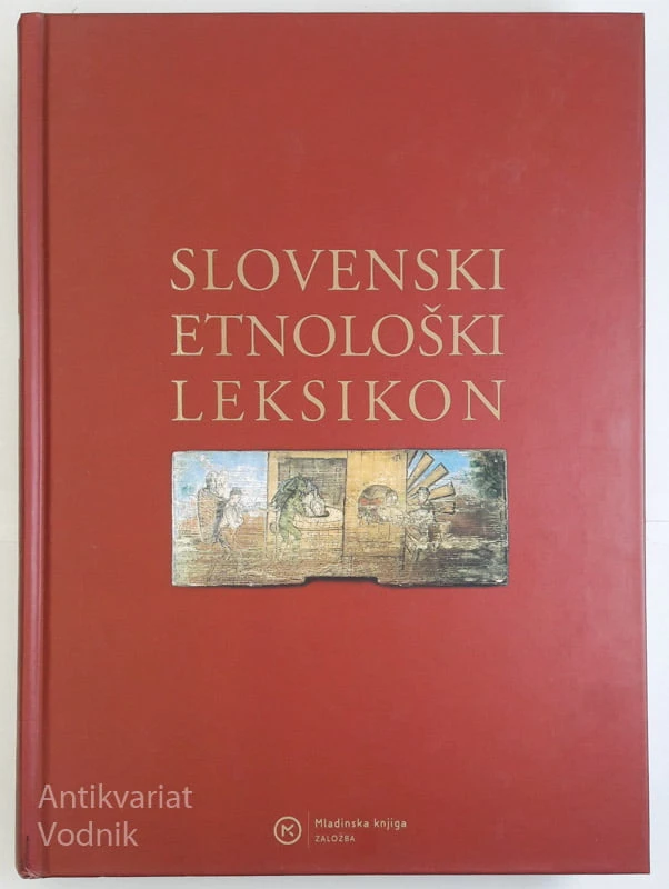 SLOVENSKI ETNOLOŠKI LEKSIKON, uredil Angelos Baš