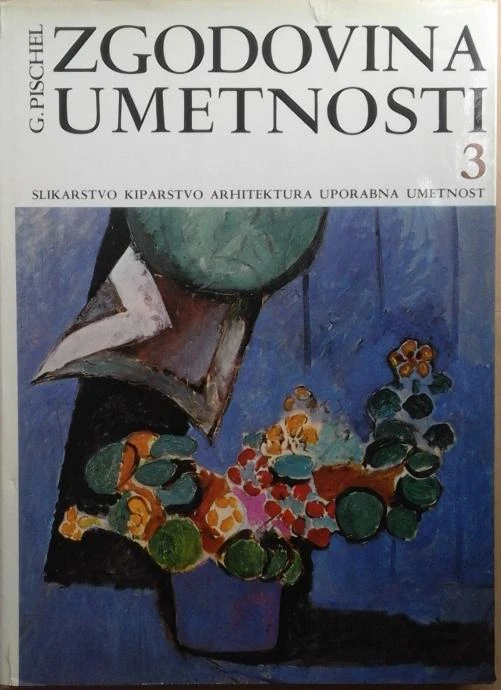 ZGODOVINA UMETNOSTI, G. Pischel (v treh knjigah)