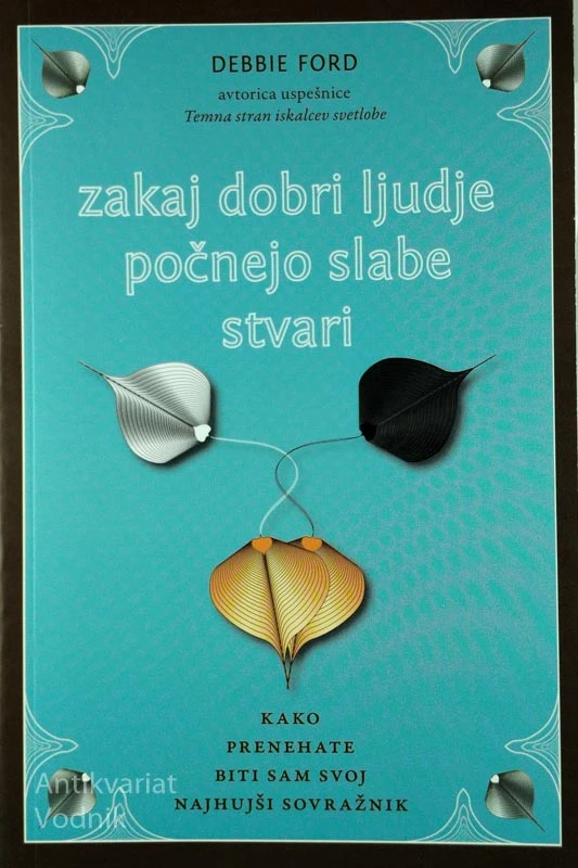 ZAKAJ DOBRI LJUDJE POČNEJO SLABE STVARI, Debbie Ford