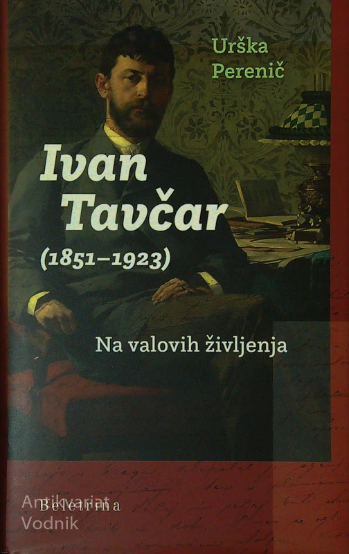 IVAN TAVČAR (1851-1923); NA VALOVIH ŽIVLJENJA, Urška Perenič
