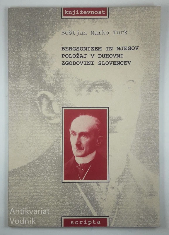 BERGSONIZEM IN NJEGOV POLOŽAJ V DUHOVNI ZGODOVINI SLOVENCEV, Boštjan Marko Turk