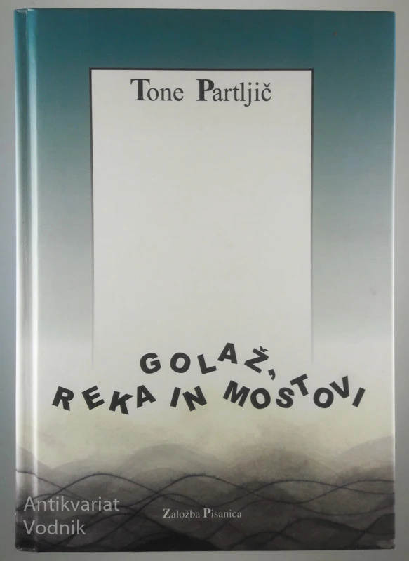 GOLAŽ, REKA IN MOSTOVI, Tone Partljič