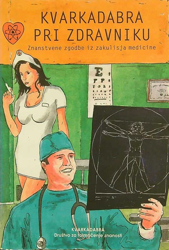 KVARKADABRA PRI ZDRAVNIKU; ZNANSTVENE ZGODBE IZ ZAKULISJA MEDICINE