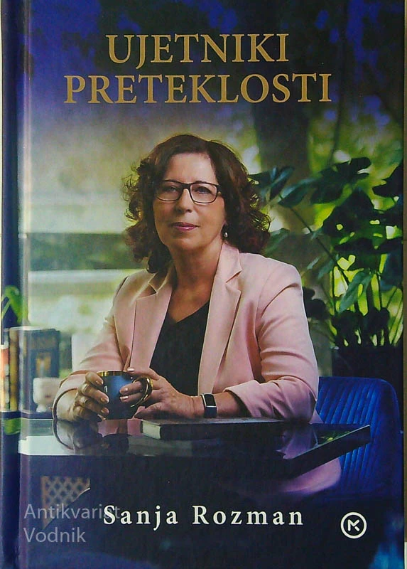 UJETNIKI PRETEKLOSTI, Sanja Rozman