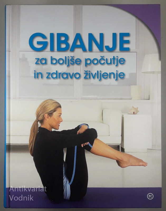 GIBANJE ZA BOLJŠE POČUTJE IN ZDRAVO ŽIVLJENJE, več avtorjev