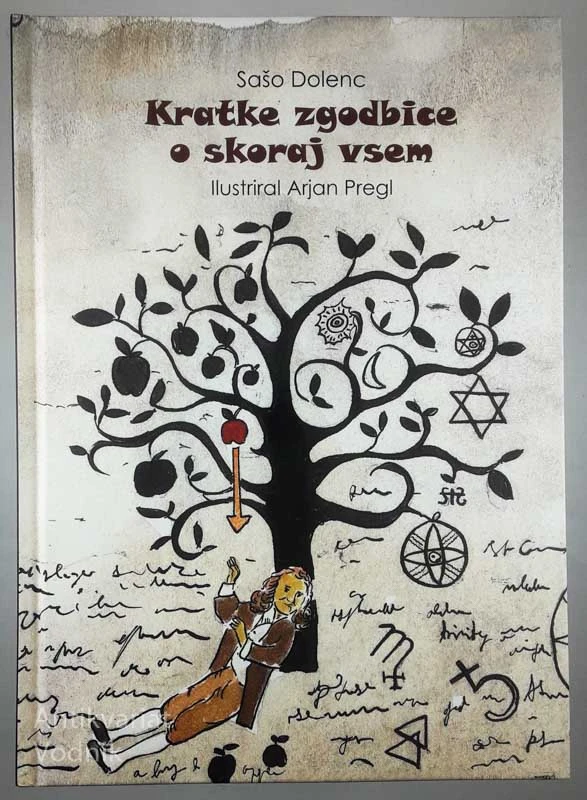 KRATKE ZGODBICE O SKORAJ VSEM, Sašo Dolenc, ilustriral Arjan Pregl