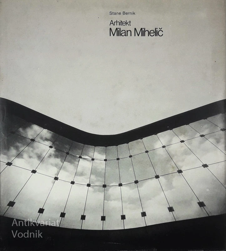 ARHITEKT MILAN MIHELIČ, Stane Bernik