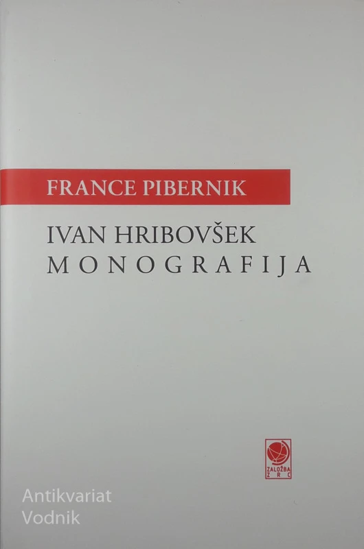 IVAN HRIBOVŠEK MONOGRAFIJA, France Pibernik
