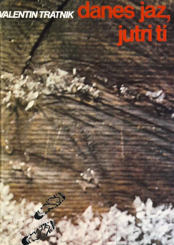 DANES JAZ, JUTRI TI (spomini iz vojnih dni), Valentin Tratnik