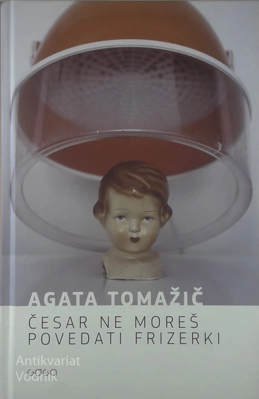 ČESAR NE MOREŠ POVEDATI FRIZERKI, Agata Tomažič