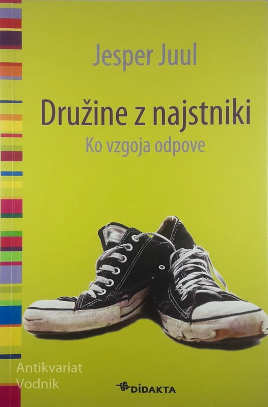 DRUŽINE Z NAJSTNIKI; KO VZGOJA ODPOVE, Jasper Juul