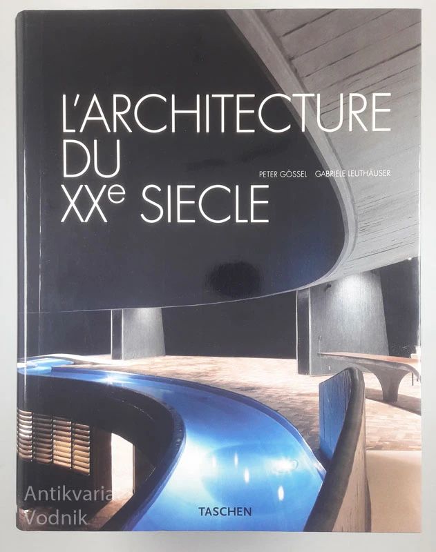 L’ARCHITECTURE DU XXE SIECLE, Peter Gossel