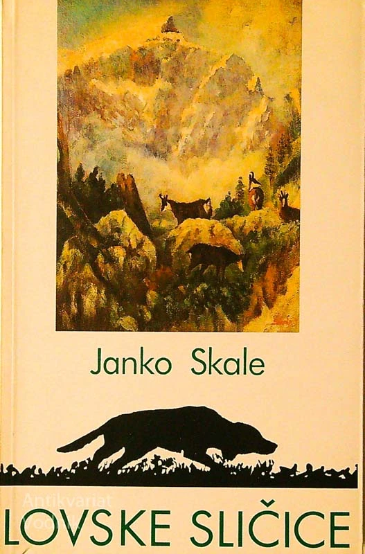 LOVSKE SLIČICE; ZBRANI SPISI Z IZVIRNIMI SLIKAMI, Janko Skale