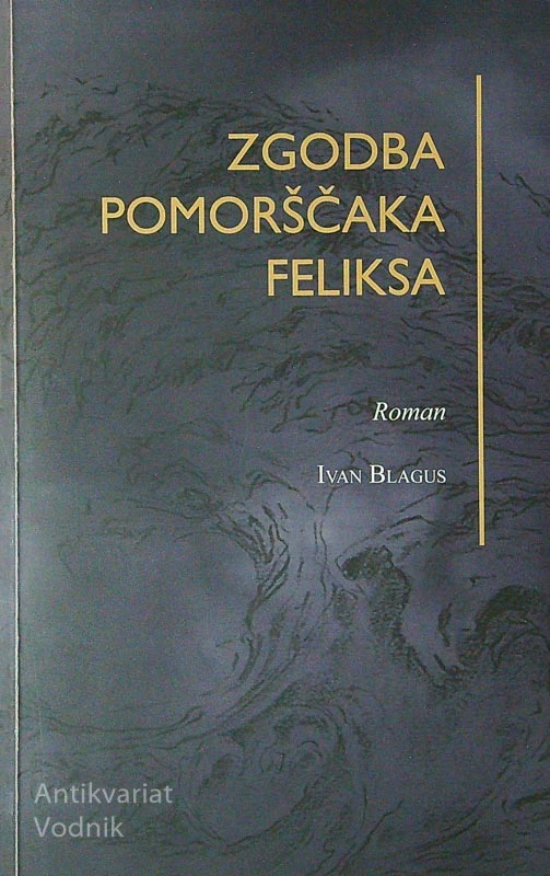 ZGODBA POMORŠČAKA FELIKSA, Ivan Blagus