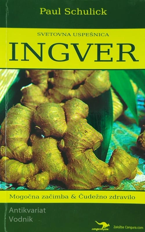 INGVER; MOGOČNA ZAČIMBA IN ČUDEŽNO ZDRAVILO, Paul Schulick