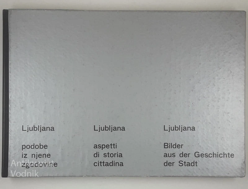 LJUBLJANA PODOBE IZ NJENE ZGODOVINE, več avtorjev