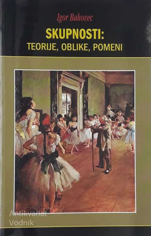 SKUPNOSTI: TEORIJE, OBLIKE, POMENI, Igor Bahovec