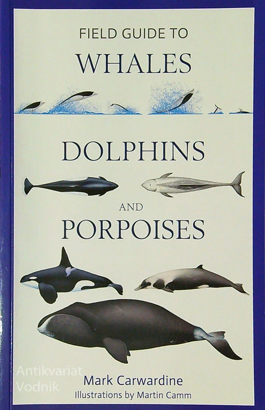 FIELD GUIDE TO WHALES, DOLPHINS AND PORPOISES, Mark Carwardine
