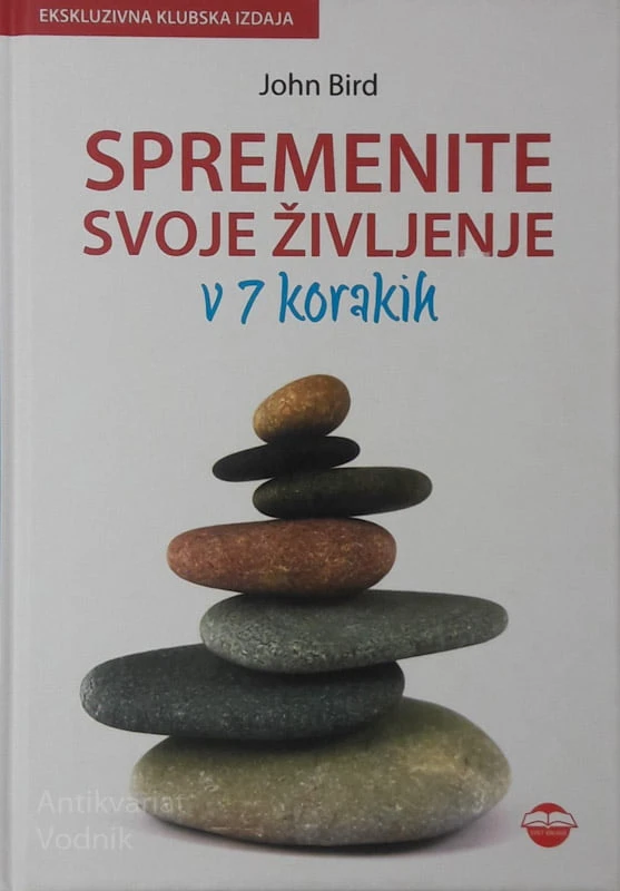 John Bird SPREMENITE SVOJE ŽIVLJENJE V 7 KORAKIH