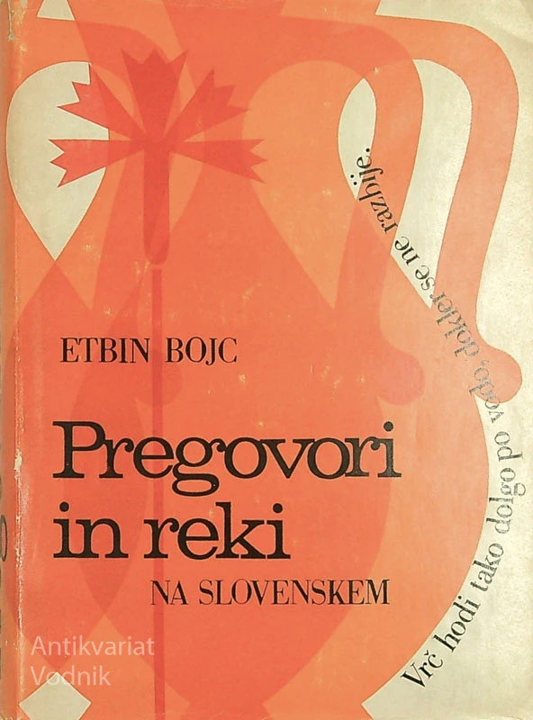 PREGOVORI IN REKI NA SLOVENSKEM, Etbin Bojc