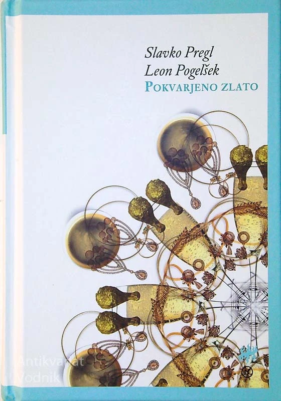 POKVARJENO ZLATO, Slavko Pregl in Leon Pogelšek