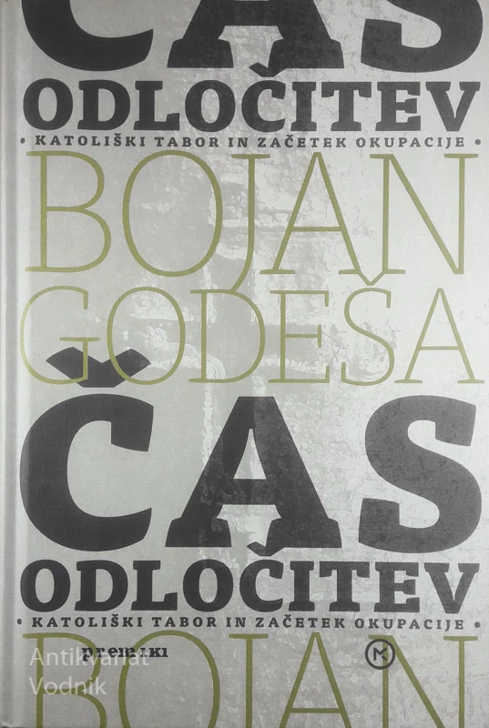 ČAS ODLOČITEV; KATOLIŠKI TABOR IN ZAČETEK OKUPACIJE, Bojan Godeša