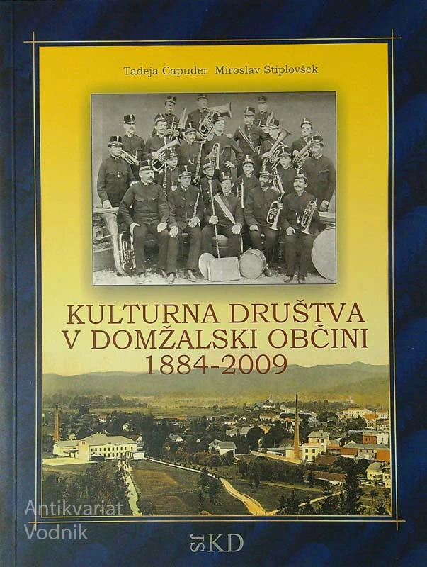KULTURNA DRUŠTVA V DOMŽALSKI OBČINI 1884-2009, T. Capuder in M. Stiplovšek