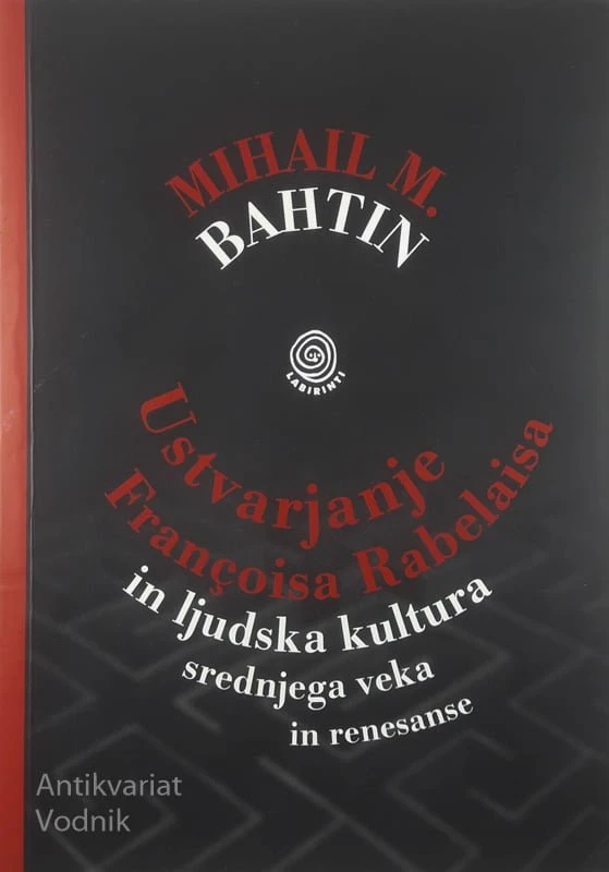 USTVARJANJE FRANÇOISA RABELAISA IN LJUDSKA KULTURA SREDNJEGA VEKA IN RENESANSE, Mihail M. Bahtin