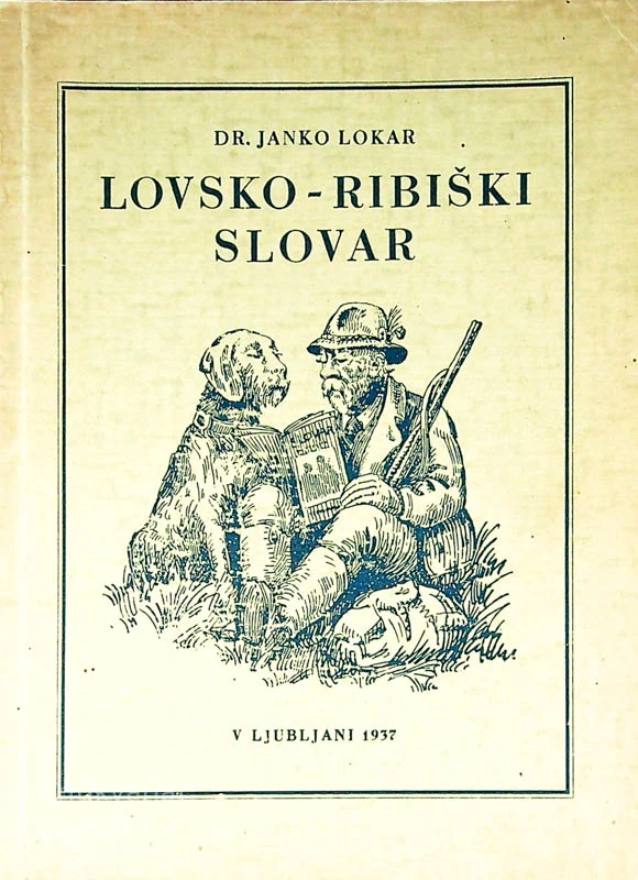LOVSKO-RIBNIŠKI SLOVAR, Dr. Janko Lokar