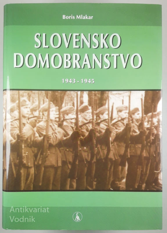 SLOVENSKO DOMOBRANSTVO 1943 – 1945, Boris Mlakar