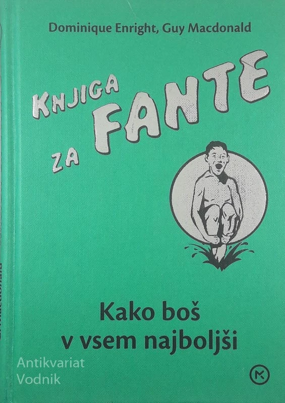 KNJIGA ZA FANTE; KAKO BOŠ V VSEM NAJBOLJŠI, Dominique Enright