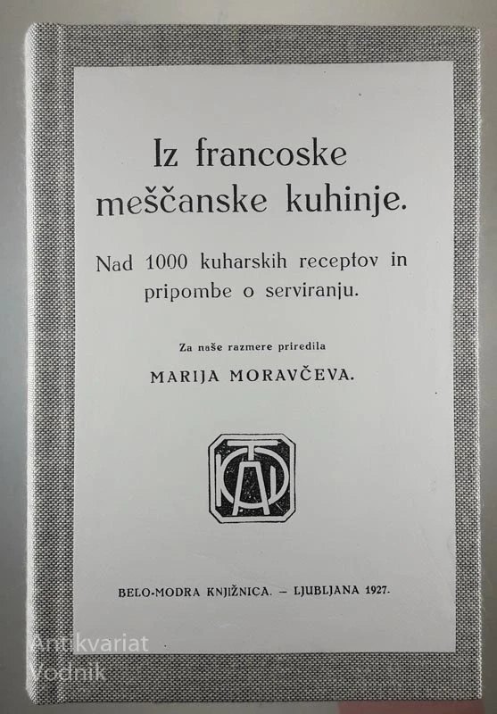IZ FRANCOSKE MEŠČANSKE KUHINJE, priredila Marija Moravčeva