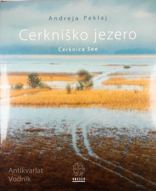 CERKNIŠKO JEZERO / CERKNICA SEE, fotografije Andreja Peklaj, besedilo M. Kmecl & P. Skobern