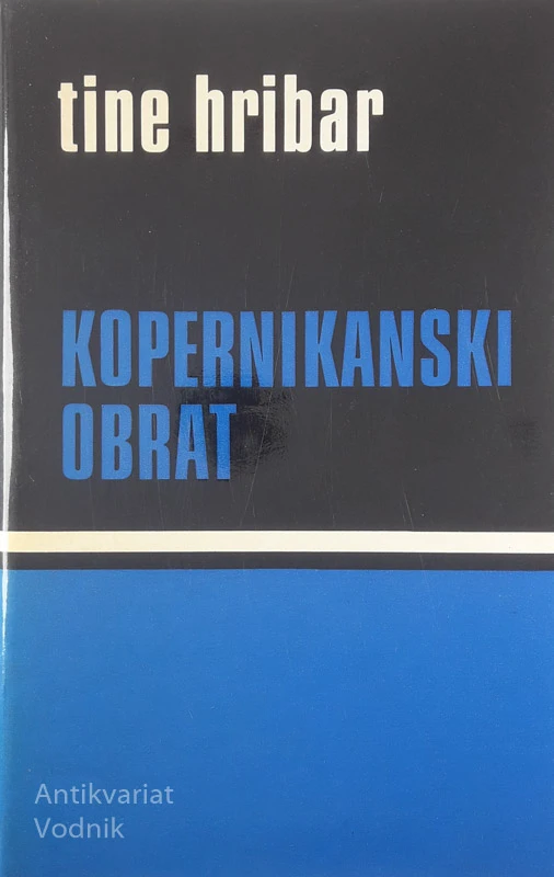 KOPERNIKANSKI OBRAT, Tine Hribar