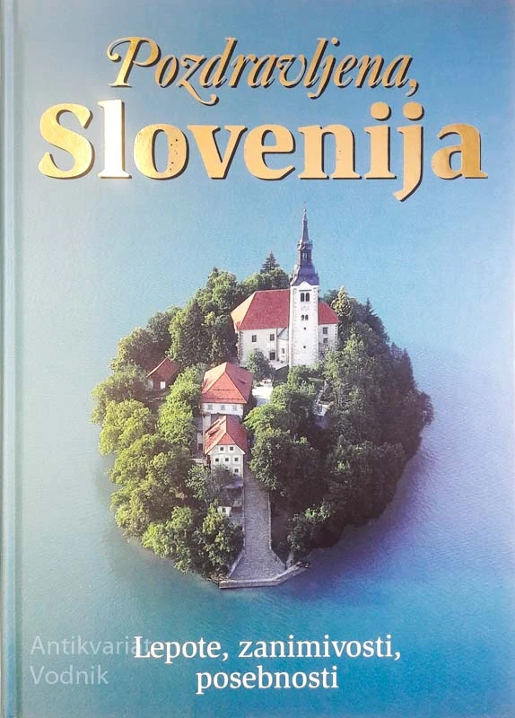 POZDRAVLJENA, SLOVENJA, lepote, zanimivosti, posebnosti